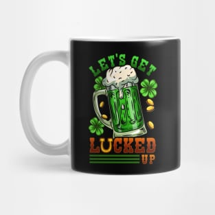 Let's Get Lucked Up I Irish Shenanigans print Mug